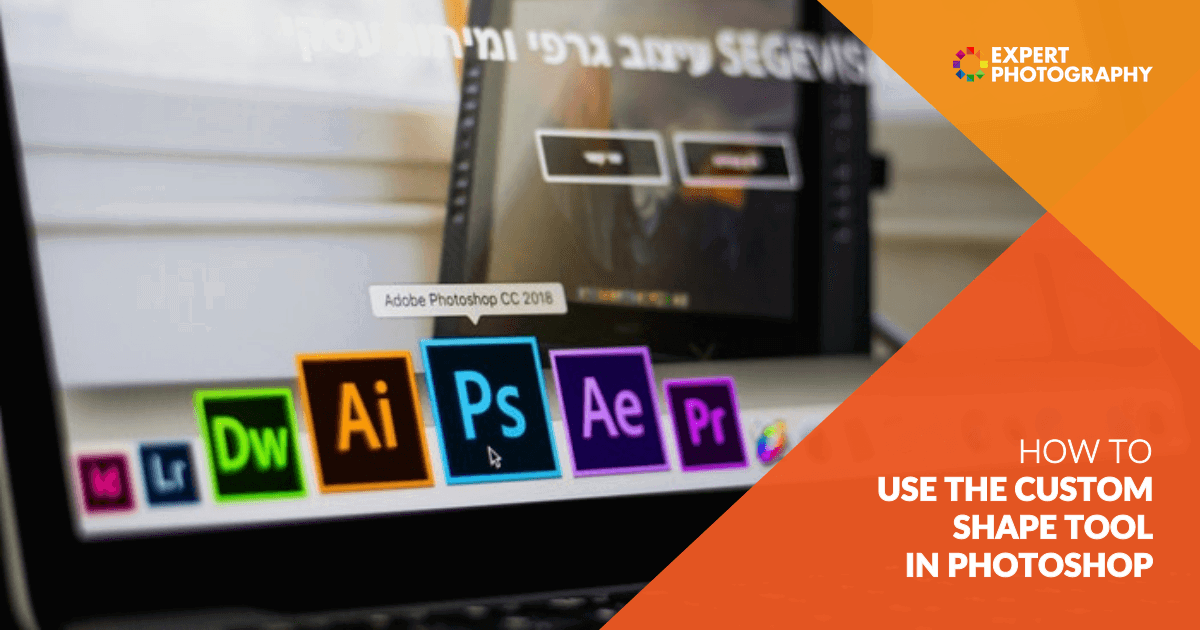 How To Use Custom Shape Tool In Photoshop Photoshop Shapes