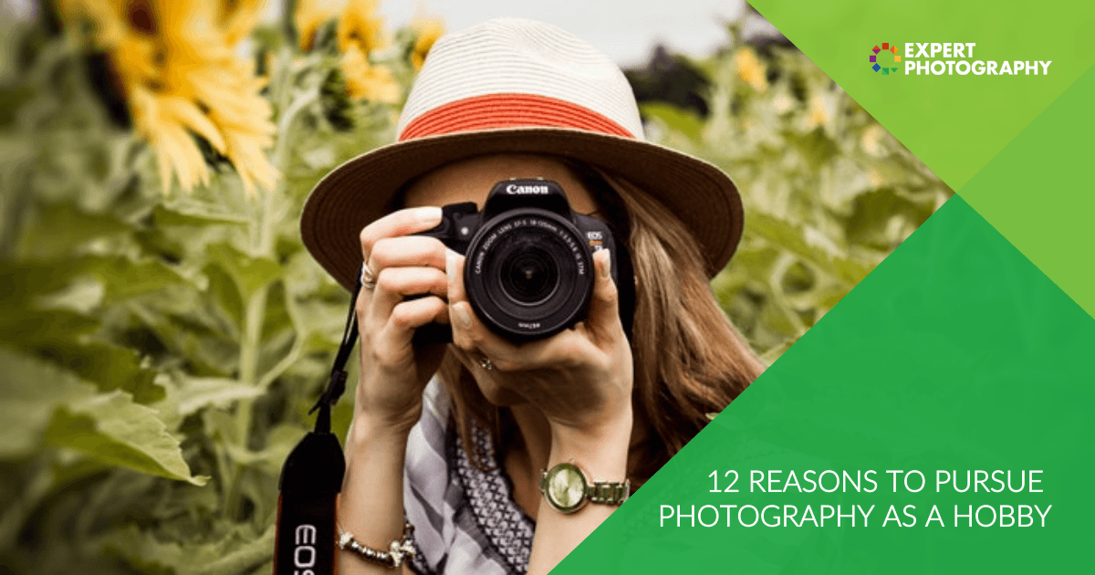 Top 12 Reasons to do Photography as a Hobby