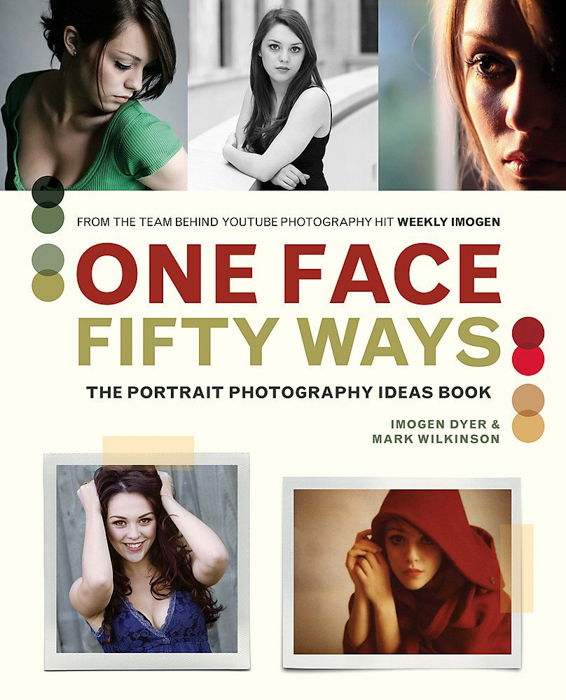 The front cover of 'One Face 50 Ways: The Portrait Photography Idea Book' by Imogen Dyer and Mark Wilkinson