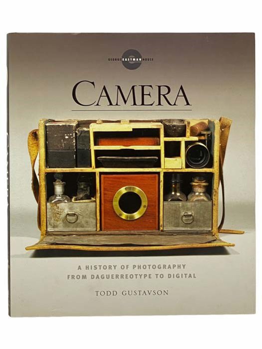 The cover of 'Camera: A History of Photography from Daguerreotype to Digital' best photography books by Todd Gustavson