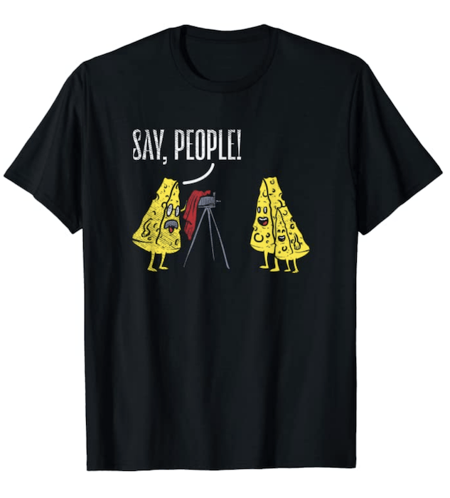 Funny photography t-shirts design with cheese taking photo saying say people