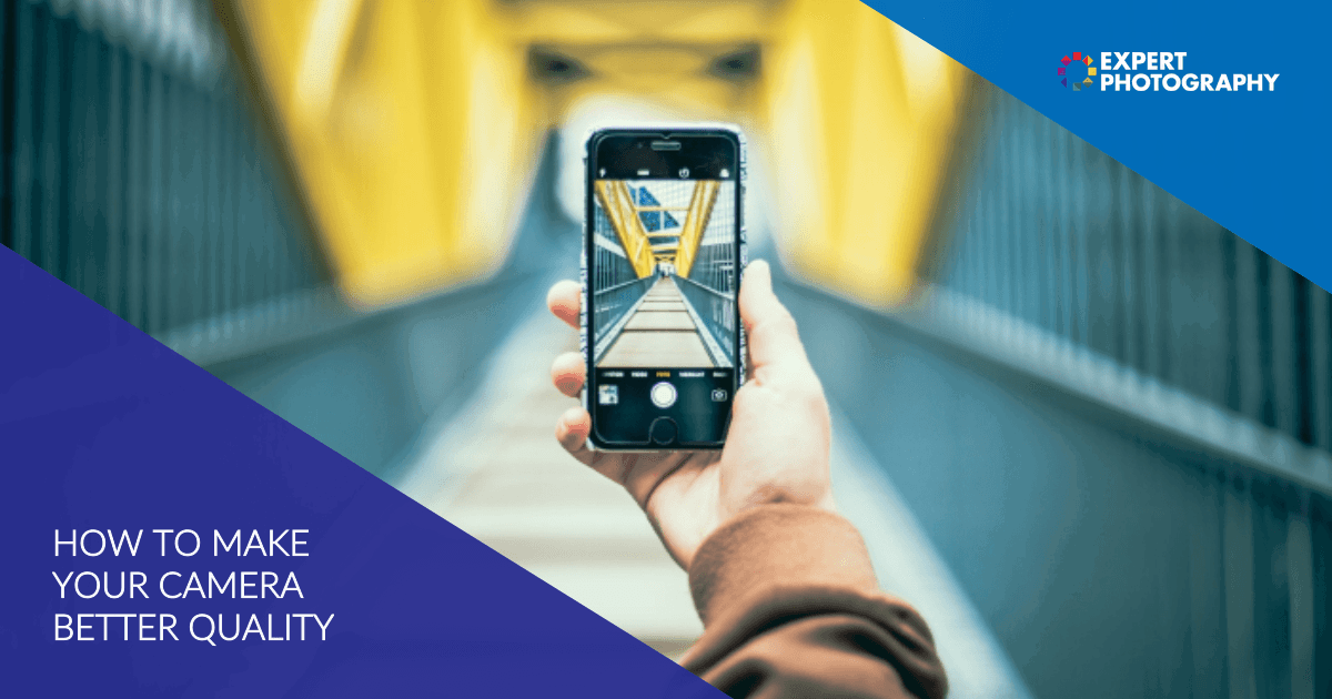 How To Improve Camera Quality On Android And IPhone